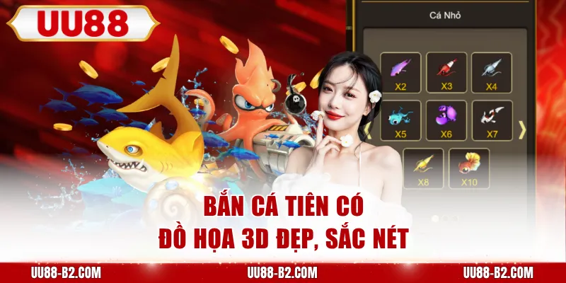 Bắn Cá Tiên có đồ họa 3D đẹp, sắc nét