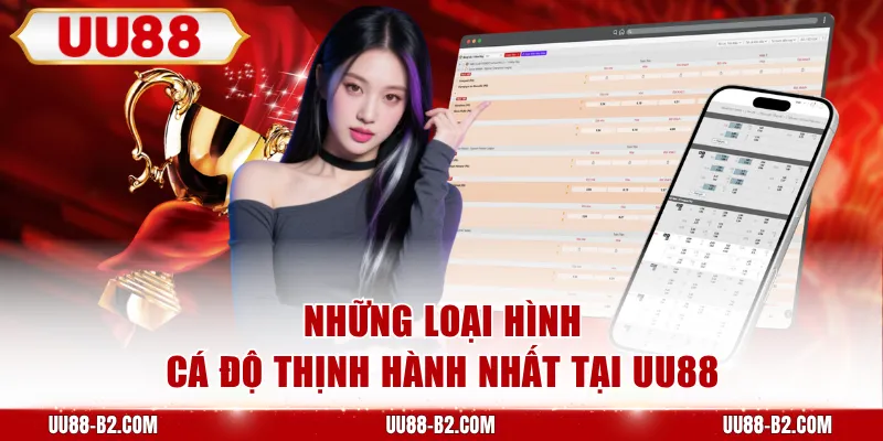 Những loại hình cá độ thịnh hành nhất tại UU88