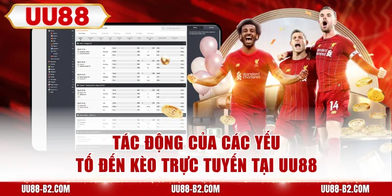 Tác động của các yếu tố đến kèo trực tuyến tại UU88