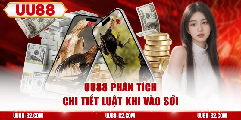 UU88 phân tích chi tiết luật khi vào sới